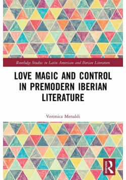 Love Magic and Control in Premodern Iberian Literature