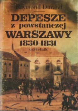 Depesze z powstańczej Warszawy 1830-1831