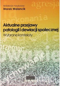Aktualne przejawy patologii dewiacji społecznej