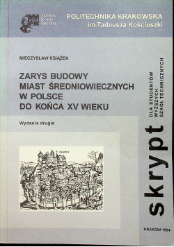 Zarys budowy miast średniowiecznych w Polsce do końca XV wieku
