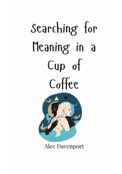 Searching for Meaning in a Cup of Coffee