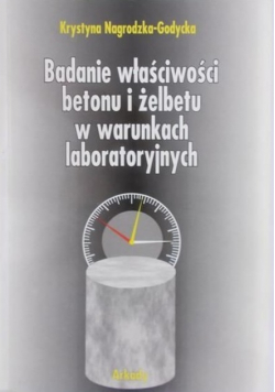 Badanie właściwości betonu i żelbetu w warunkach laboratoryjnych