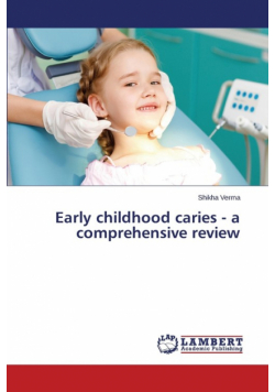 Early Childhood Caries - A Comprehensive Review
