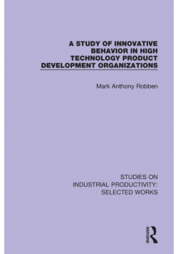 A Study of Innovative Behavior in High Technology Product Development Organizations