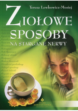 Ziołowe sposoby na stargane nerwy