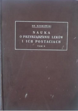 Nauka o przyrządzaniu leków i ich postaciach Tom II 1929 r.