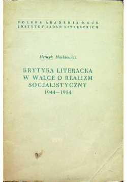 Krytyka literacka w walce o realizm socjalistyczny 1944 - 1954