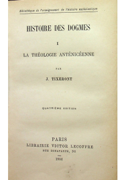 Histoire des Dogmes I La Theologie Anteniceenne 1906 r.