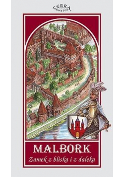 Mapa - Malbork. Zamek z bliska i z daleka