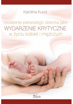 Urodzenie pierwszego dziecka jako wydarzenie krytyczne w życiu kobiet i mężczyzn