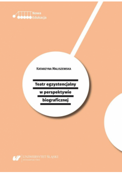 Teatr egzystencjalny w perspektywie biograficznej