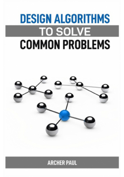 Design Algorithms To Solve Common Problems