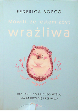 Mówili że jestem zbyt wrażliwa