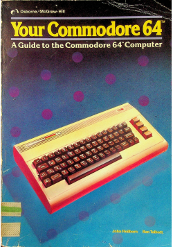 Your Commodore 64 A Guide to the Commodore 64 Computer