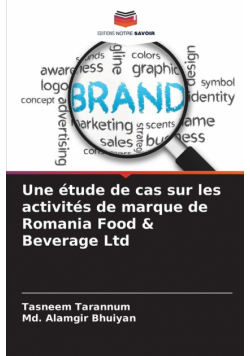 Une étude de cas sur les activités de marque de Romania Food & Beverage Ltd