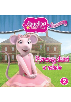 Angelina Balerina Baw się i tańcz 2 Pierwszy dzień w szkole