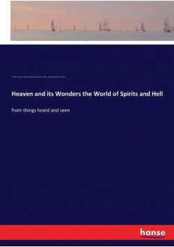 Heaven and its Wonders the World of Spirits and Hell