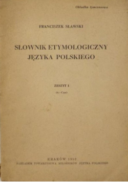 Słownik etymologiczny języka polskiego, Zeszyt 1