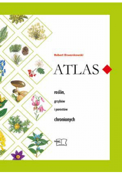 Atlas roślin grzybów i porostów chronionych