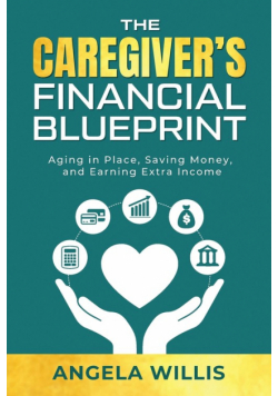 The Caregiver's Financial Blueprint
