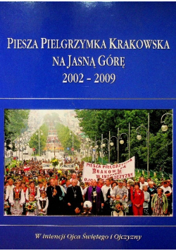 Piesza pielgrzymka krakowska na Jasną Górę 2002 - 2009