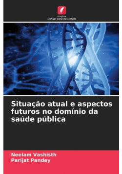Situação atual e aspectos futuros no domínio da saúde pública