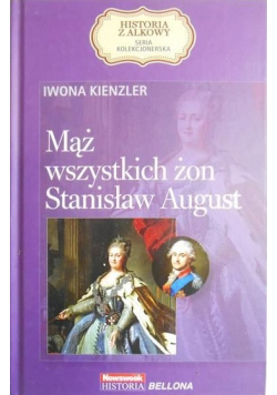 Mąż wszystkich żon: Stanisław August