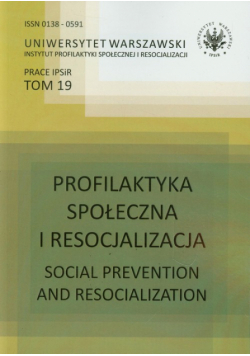 Profilaktyka społeczna i resocjalizacja tom 19