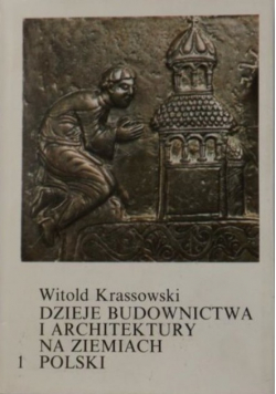 Dzieje Budownictwa i Architektury na ziemiach Polski Tom 1