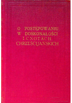 O postępowaniu w doskonałości i cnotach chrześcijańskich Część 3 Tom V 1929 r.