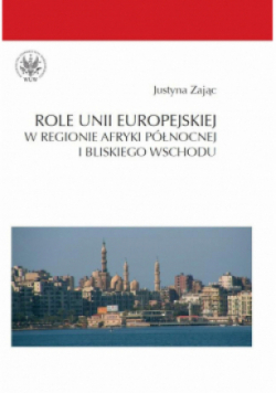 Role Unii Europejskiej w regionie Afryki Północnej i Bliskiego Wschodu