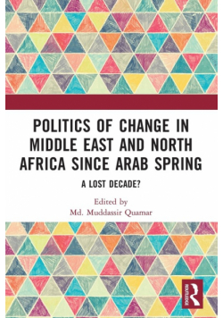 Politics of Change in Middle East and North Africa since Arab Spring