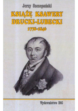 Książę Ksawery Drucki-Lubecki 1778-1846