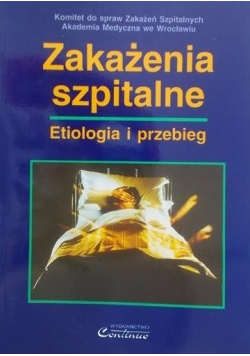 Zakażenia szpitalne  Etiologia i przebieg