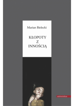Bielecki Marian - Kłopoty z Innością