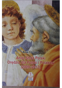 Anioł stróż Polski Orędzia dla Polski i Polaków 2009 - 2012