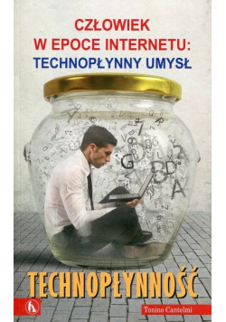 Człowiek w epoce internetu technopłynny umysł