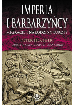 Imperia i barbarzyńcy. Migracje i narodziny Europy