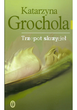 Grochola Katarzyna - Trzepot skrzydeł