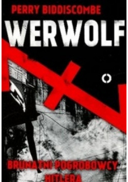 Werwolf Brunatni pogrobowcy Hitlera