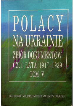 Polacy na Ukrainie zbiór dokumentów Tom V