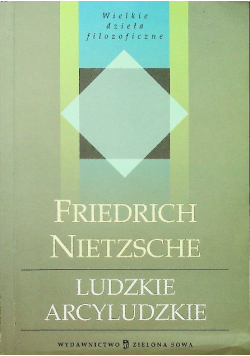 Wielkie dzieła filozoficzne Ludzkie arcyludzkie