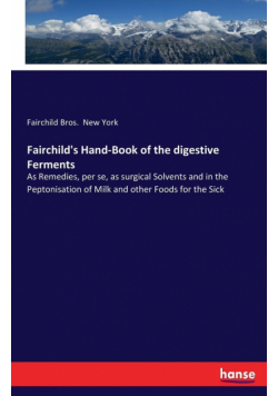 Fairchild's Hand-Book of the digestive Ferments