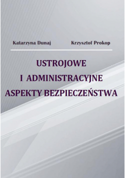 Ustrojowe i administracyjne aspekty bezpieczeństwa