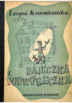Krzemieniecka bajeczka z podwóreczka 1946 r.