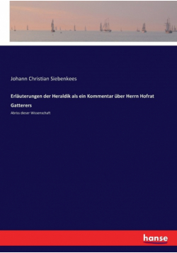 Erläuterungen der Heraldik als ein Kommentar über Herrn Hofrat Gatterers