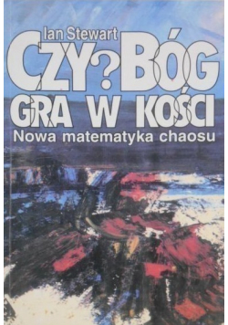 Czy Bóg gra w kości Nowa matematyka chaosu