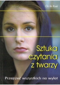 Sztuka czytania z twarzy Przejrzeć wszystkich na wylot