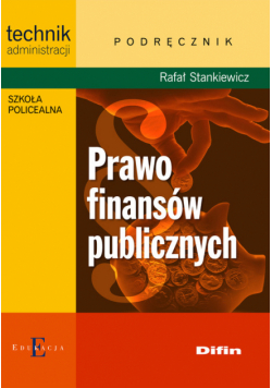 Prawo finansów publicznych Podręcznik: Szkoła policealna Technik administracji