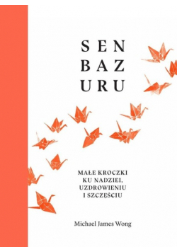 Senbazuru. Małe kroczki ku nadziei, uzdrowieniu i szczęściu